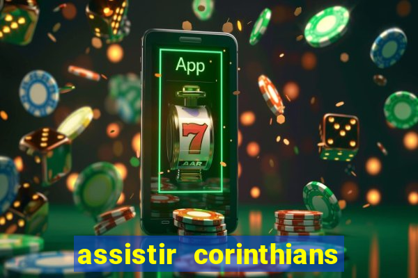 assistir corinthians multi canais